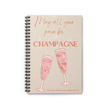 May All Your Pain Be Champagne~Spiral Notebook
